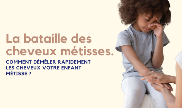 Comment Démêler Rapidement Les Cheveux Votre Enfant Métisse ?