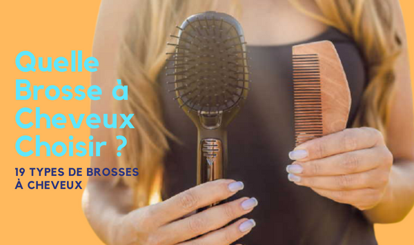 quelle brosse à cheveux choisir ?