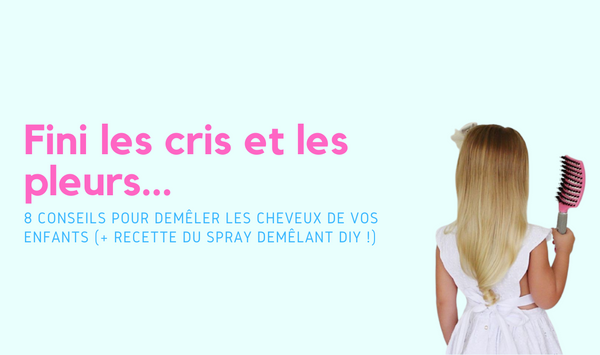 8 Conseils Pour Démêler Les Cheveux De Votre Enfant.